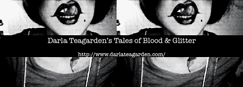 Darla Teagarden's Tales Of Blood and Glitter...