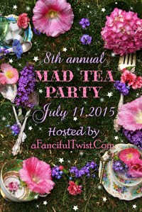 LINK FOR THE MAD TEA PARTY AT 'A FANCIFUL TWIST' JULY 11, 2015