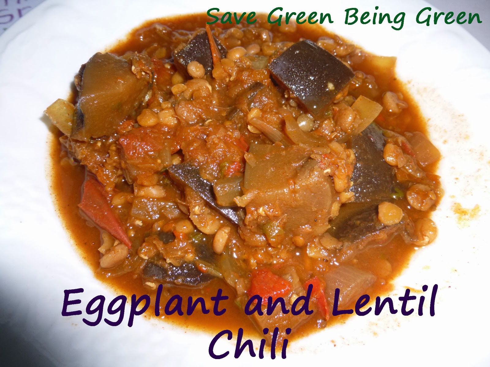 Save Green Being Green Slow Cooker Saturday Eggplant & Lentil Chili
