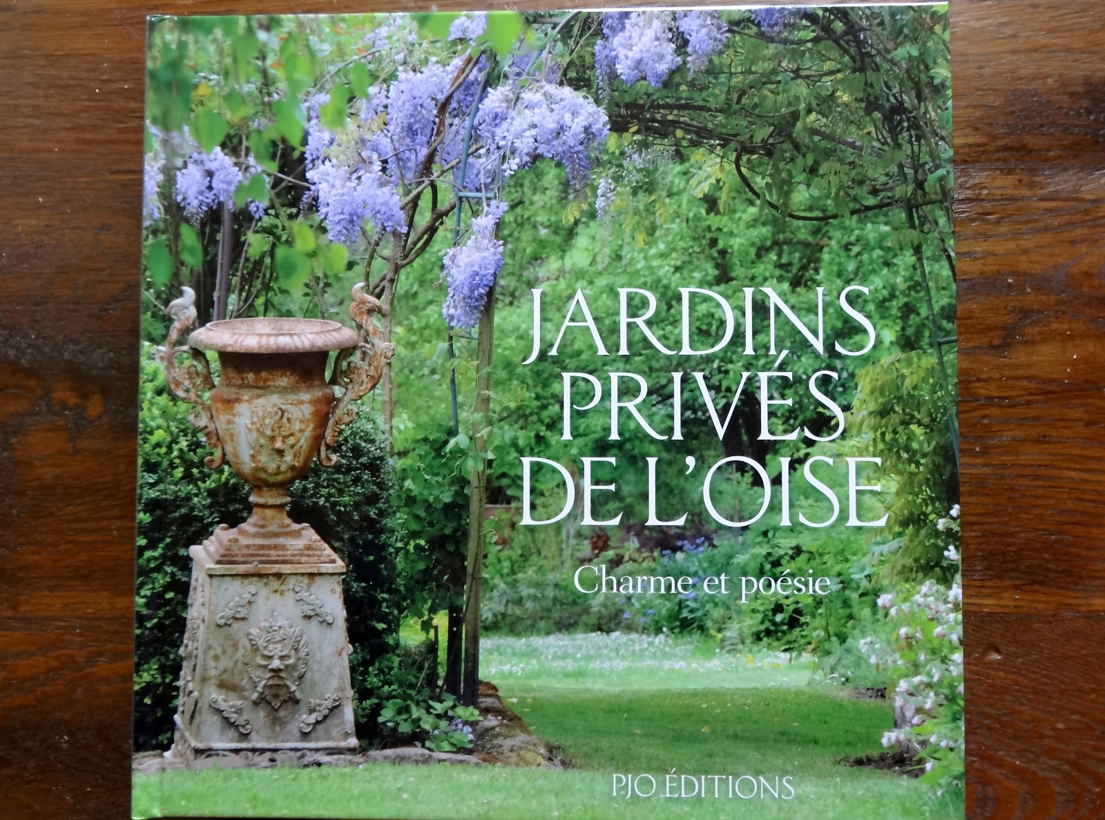 Le blog de Parcs et Jardins de L'Oise: Sortie du livre " JARDINS PRIVES