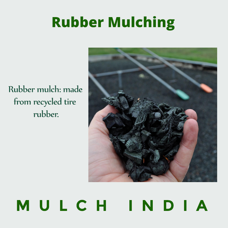 MulchIndia Rubber mulching, Is the one of the ways of mulching. Mulch