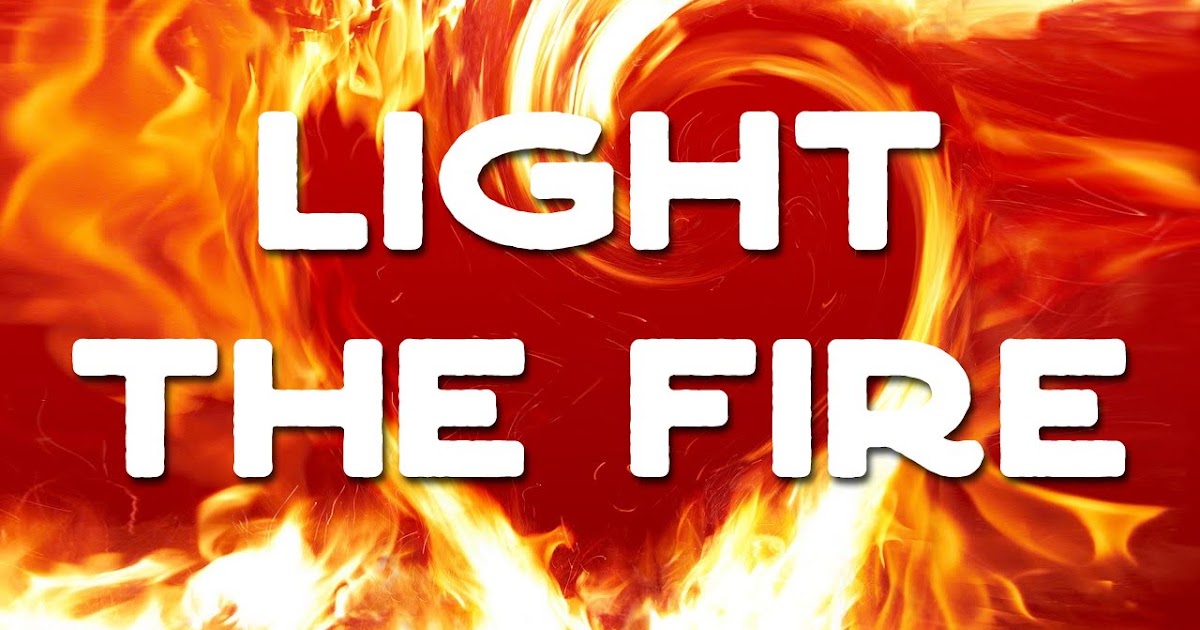 Light the Fire (McKenna) | GodSongs.net