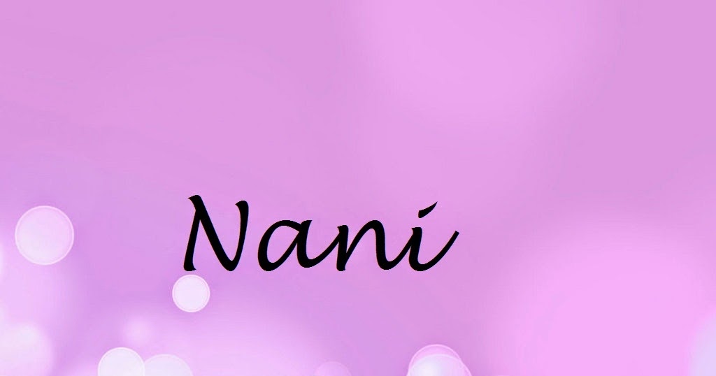 Qual o nome Nani?