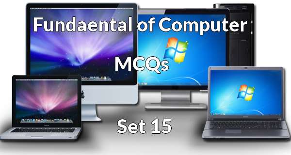 Fundamentals of Computer MCQ Questions With Answers Set 15