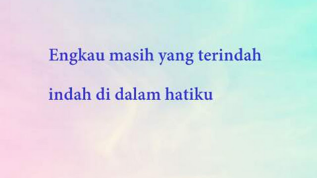 Lirik Lagu Engkau Masih Yang Terindah Lirik Lagu Dunia