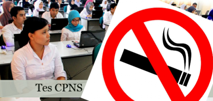 Perokok Dilarang Mengikuti CPNS ?