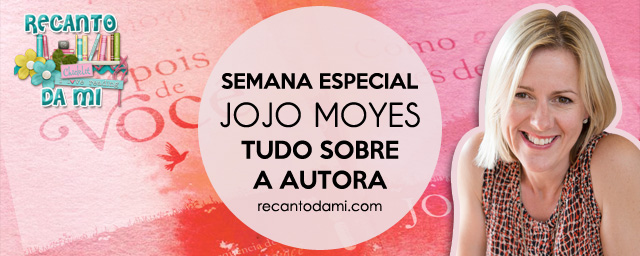 Semana Jojo Moyes - Tudo sobre a autora - Dia 2 Semana Jojo Moyes - Tudo sobre a autora - Dia 2