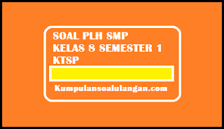 Download Soal UH PLH SMP Kelas 8 Semester 1 Bab Sanitasi Lingkungan KTSP 2015