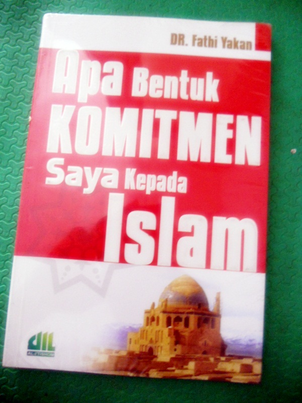 openbooks: Apa Bentuk Komitmen Saya Kepada Islam, DR. Fathi Yakan