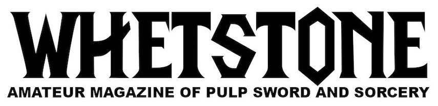 Whetstone: Amateur Magazine of Pulp Sword and Sorcery