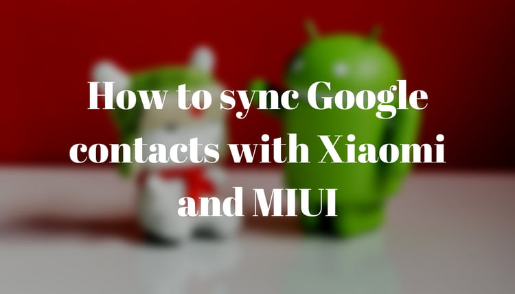 Xiaomi MIUI पर Google contacts को synchronize कैसे करें Xiaomi MIUI पर Google contacts को synchronize कैसे करें