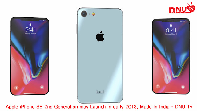 Apple iPhone SE 2nd Generation may Launch in early 2018, Made In India - DNU Tv