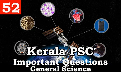 Kerala PSC - Important and Expected General Science Questions - 52