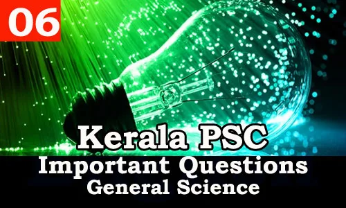 Kerala PSC - Important and Repeated General Science Questions - 06