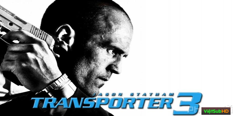 Phim Người Vận Chuyển 3 VietSub + TM HD | Transporter 3 2008
