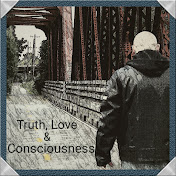 Truth, Love & Consciousness By Joe Conscious
