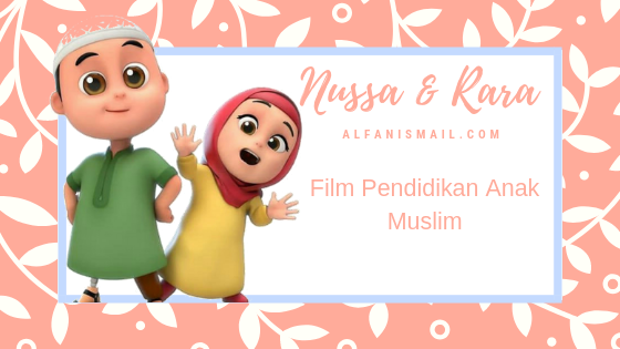Nussa Dan Rara, Film Pendidikan Anak Muslim Nussa Dan Rara, Film Pendidikan Anak Muslim