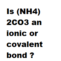 Is (NH4)2CO3 an ionic or covalent bond ? Is (NH4)2CO3 an ionic or covalent bond ?