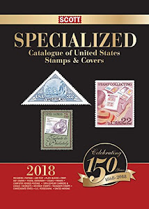2018 Scott Specialized Catalogue of United States Stamps & Covers (Scott Standard Postage Catalogue)