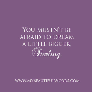 My Beautiful Words.: Dream a Little Bigger...