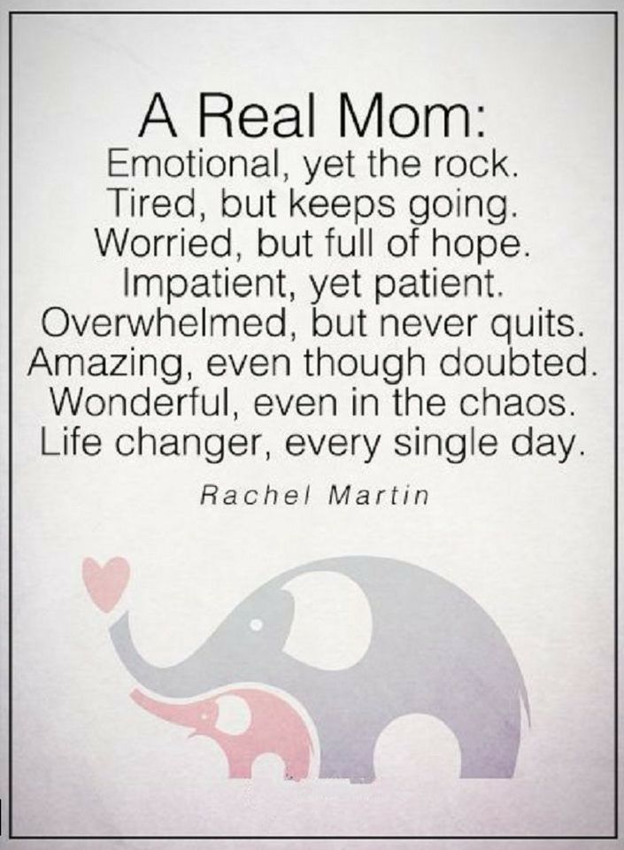 Quotes A real mom, emotional yet the rock, tired, but keeps going