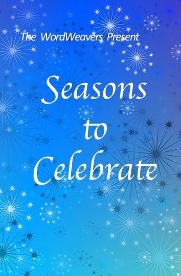 Seasons to Celebrate: A Wordweaver Anthology