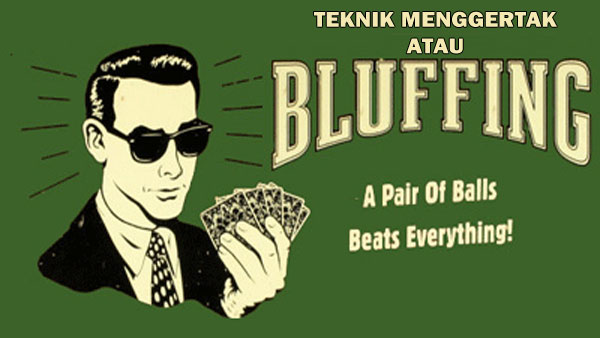 Hasil gambar untuk Bermain Dengan Teknik Menggertak atau Bluffing Dalam Poker Online