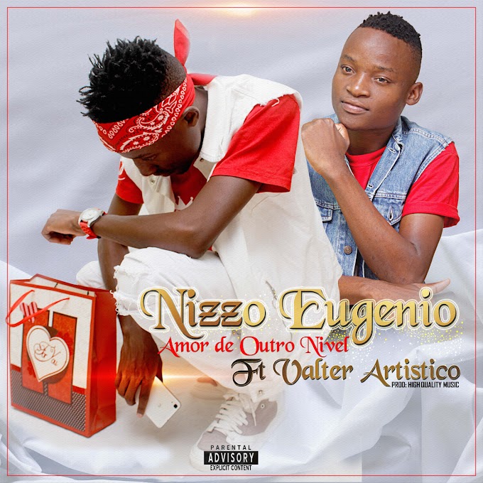 Nizzo Eugénio feat. Valter Artistico - Amor de Outro Nível (2017) [Download]