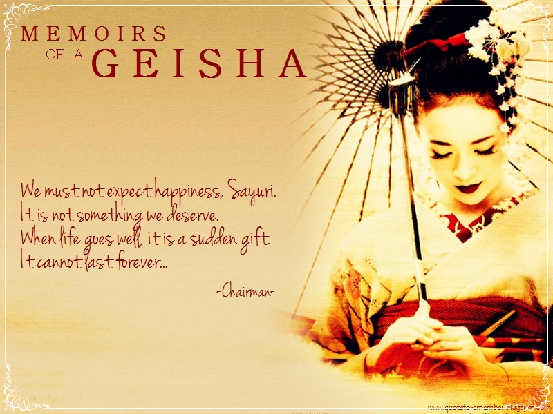 Quote To Remember Memoirs Of Geisha 2005
