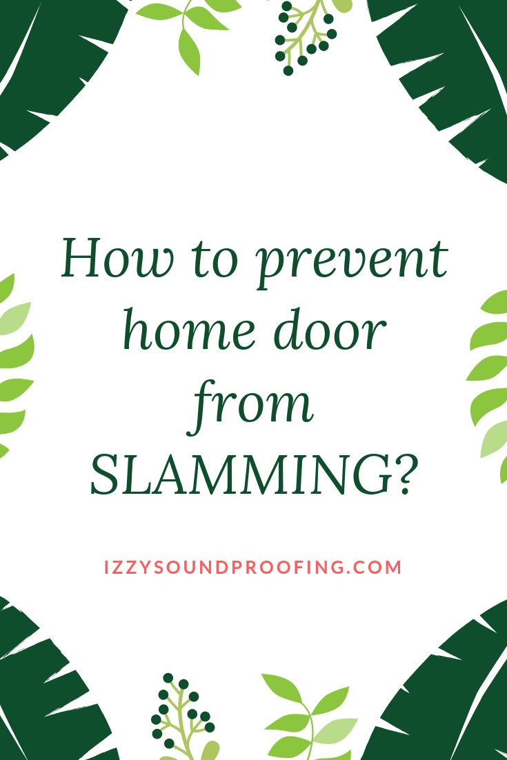 How To Prevent Home Door From Slamming [Secrets Revealed]
