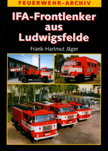 IFA - Frontlenker aus Ludwigsfelde: Die Geschichte der Feuerwehrfahrzeuge auf W 50 und L 60