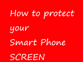 Protect Smart phone Screen Ways to protect Smart Phone