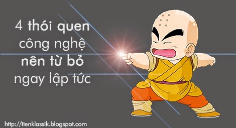Chia sẻ 4 thói quen công nghệ nên từ bỏ ngay lập tức