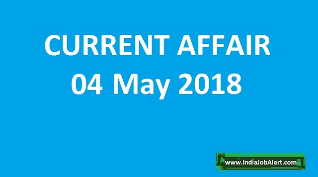 Exam Power: 04 May 2018 Today Current Affairs