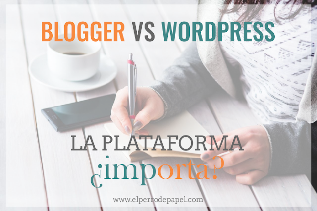 #Blogger versus #Wordpress: ¿La plataforma importa?