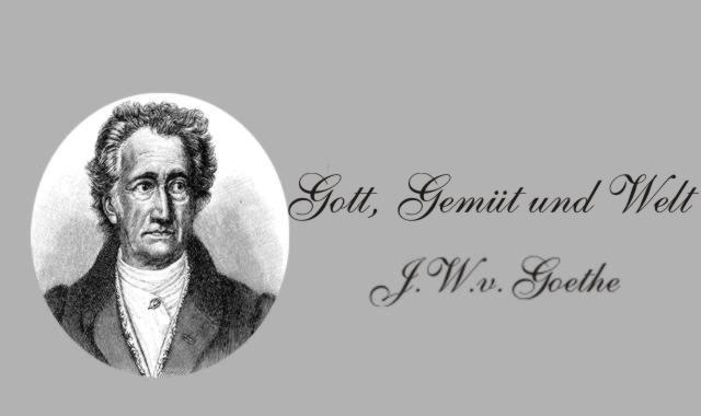 Gedichte Und Zitate Fur Alle J W V Goethe Gott Gemut Und Welt