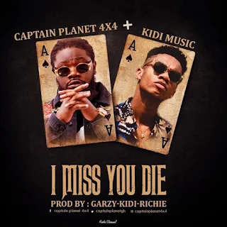 Captain Planet  Feat. KiDi – I Miss You Die