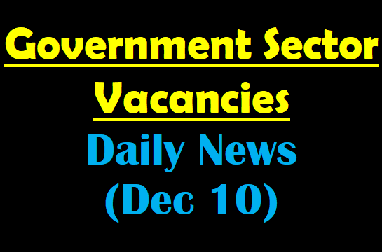 Government Sector Vacancies - Dailynews (Dec 10)