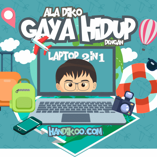Gaya Hidup ala Diko dengan Laptop 2in1