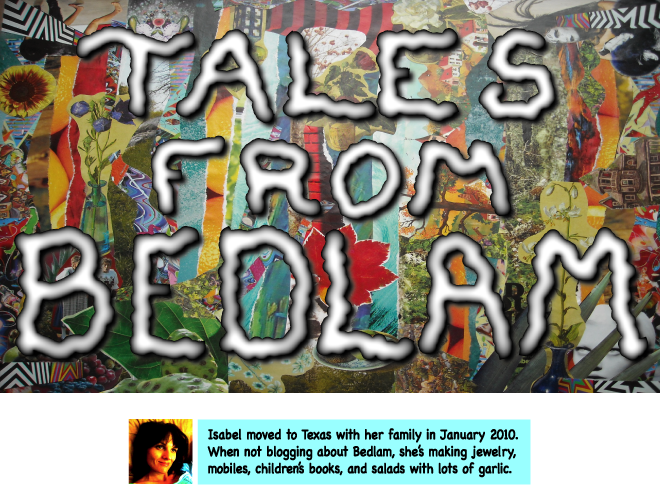 TALES FROM BEDLAM: ISABEL'S BLOG