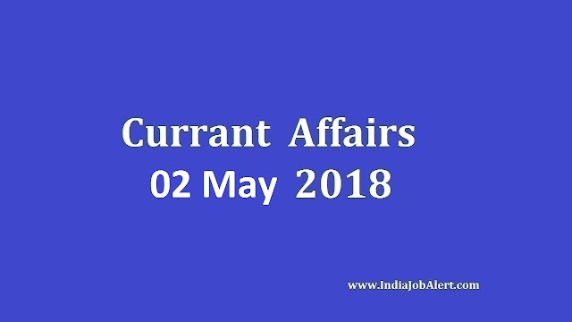 Exam Power: 02 May 2018 Today Current Affairs