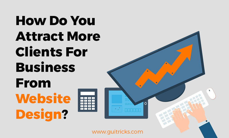 Attract More Clients For Business From Website Design