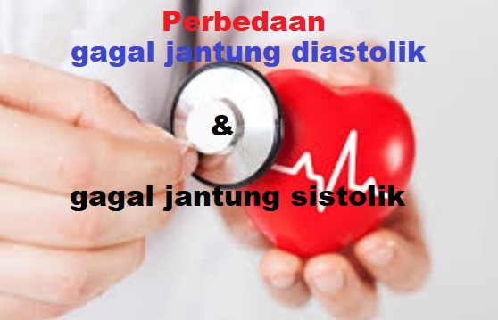 Beda gagal jantung diastolik dan gagal jantung sistolik