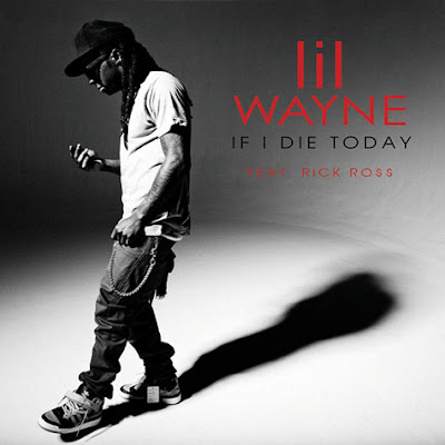 Lil Wayne - If I Die Today