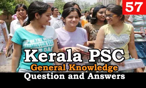 Kerala PSC General Knowledge Question and Answers - 57