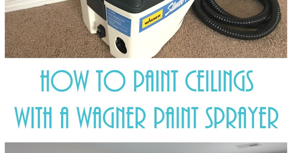 Keeping it Simple How to Paint Ceilings with a Wagner Studio Pro Paint