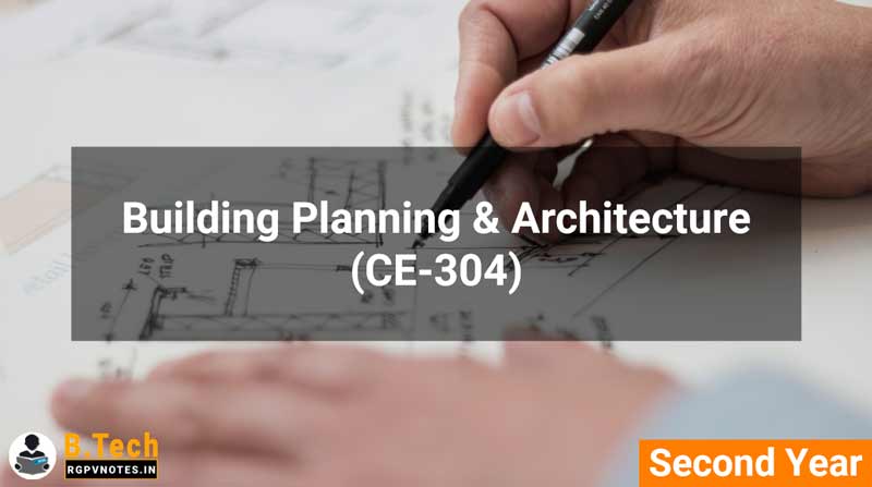 Building Planning & Architecture (CE-304) B.Tech RGPV notes AICTE flexible curricula Building Planning & Architecture (CE-304) B.Tech RGPV notes AICTE flexible curricula