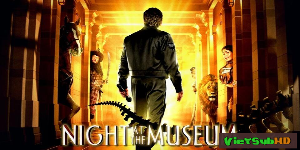 Phim Đêm Kinh Hoàng VietSub HD | Night At The Museum 2006