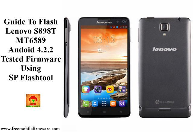 Guide To Flash Lenovo S898T MT6589 Andoid 4.2.2 Tested Firmware Using SP Flashtool