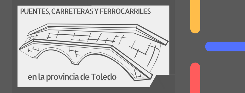 Puentes, carreteras y ferrocarriles en la provincia de Toledo